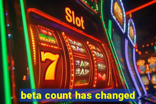 beta count has changed